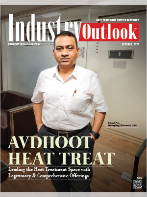 Avdhoot Heat Treat: Leading The Heat Treatment Space With Legitimacy & Comprehensive Offerings